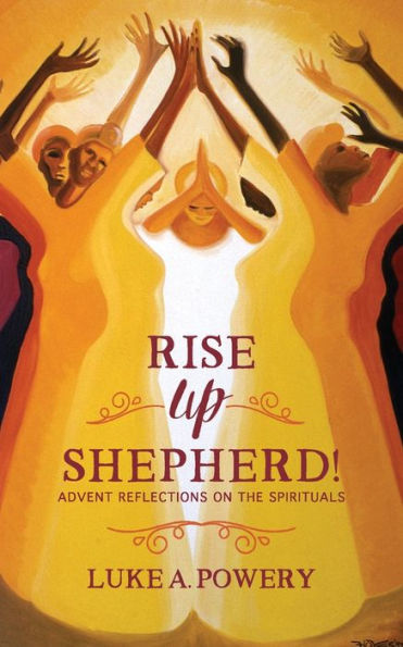 Rise Up, Shepherd!: Advent Reflections on the Spirituals