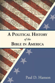 Title: A Political History of the Bible in America, Author: Paul D. Hanson