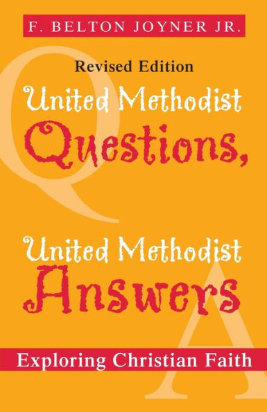 United Methodist Questions, Answers, Revised Edition: Exploring Christian Faith
