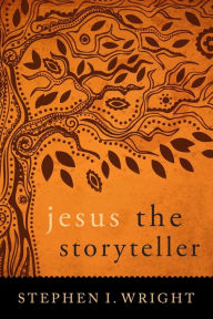 Title: Jesus the Storyteller, Author: Stephen I. Wright