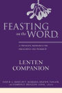 Feasting on the Word Lenten Companion: A Thematic Resource for Preaching and Worship