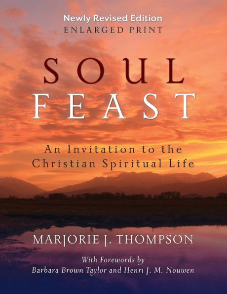 Soul Feast: An Invitation to the Christian Spiritual Life (Newly Revised Edition)