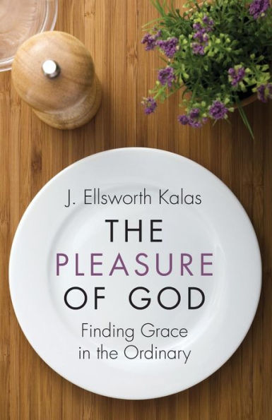 the Pleasure of God: Finding Grace Ordinary