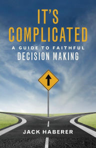 It's Complicated: A Guide to Faithful Decision Making