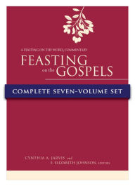 Title: Feasting on the Gospels Complete Seven-Volume Set: A Feasting on the Word Commentary, Author: Cynthia A. Jarvis