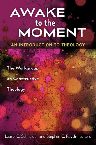 Awake to the Moment: An Introduction Theology