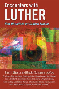 Title: Encounters with Luther: New Directions for Critical Studies, Author: Kirsi I. Stjerna