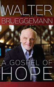 Title: A Gospel of Hope, Author: Walter Brueggemann