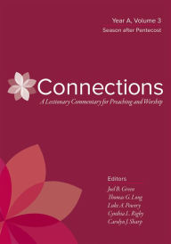 Free torrent download books Connections: A Lectionary Commentary for Preaching and Worship: Year A, Volume 3, Season After Pentecost 9780664262396 by Joel B. Green, Thomas G. Long, Luke A. Powery, Cynthia L. Rigby, Carolyn J. Sharp PDB iBook ePub