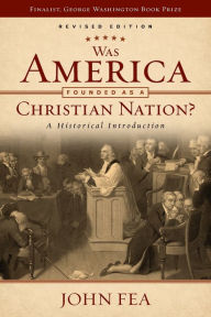 Title: Was America Founded as a Christian Nation? Revised Edition: A Historical Introduction, Author: John Fea