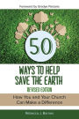 50 Ways to Help Save the Earth, Revised Edition: How You and Your Church Can Make a Difference