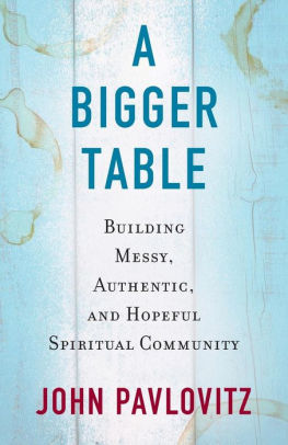A Bigger Table: Building Messy, Authentic, and Hopeful Spiritual Community