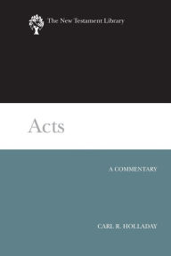 Title: Acts: A Commentary, Author: Carl R. Holladay