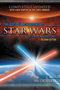 Title: The Gospel according to Star Wars, Second Edition: Faith, Hope, and the Force, Author: John C. McDowell