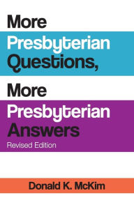 Title: More Presbyterian Questions, More Presbyterian Answers, Revised edition, Author: Donald K. McKim