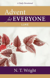 Title: Advent for Everyone: Luke: A Daily Devotional, Author: N. T. Wright