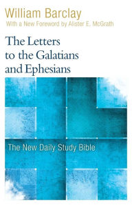 Title: The Letters to the Galatians and Ephesians, Author: William Barclay