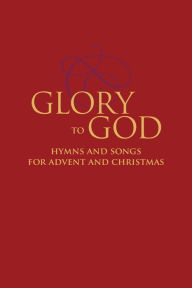 Title: Glory to God : Hymns and Songs for Advent and Christmas, Author: N