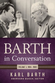 Title: Barth in Conversation: Volume 3: 1964-1968, Author: Karl Barth