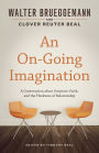 An On-Going Imagination: A Conversation about Scripture, Faith, and the Thickness of Relationship