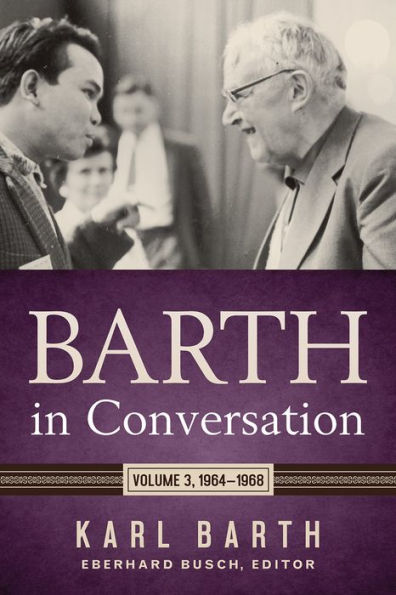Barth Conversation: Volume 3: 1964-1968