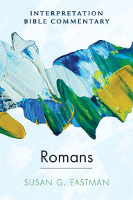 Title: Romans: An Interpretation Bible Commentary, Author: Susan GROVE Eastman