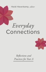 Free download audio book for english Everyday Connections: Reflections and Practices for Year A