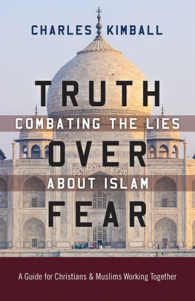 Truth over Fear: Combating the Lies about Islam