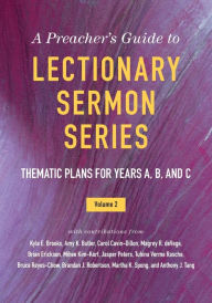 Title: A Preacher's Guide to Lectionary Sermon Series, Volume 2: Thematic Plans for Years A, B, and C, Author: Jessica Miller Kelley