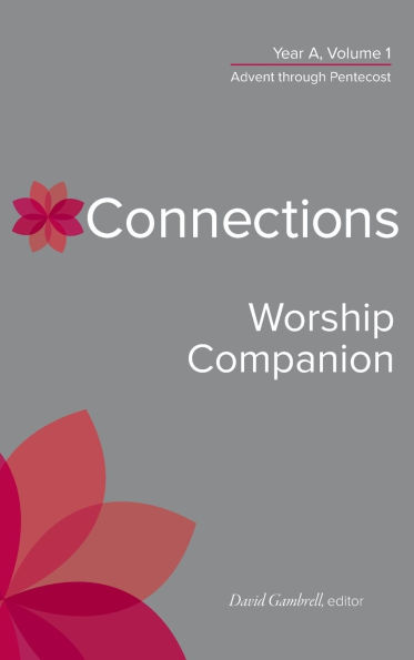 Connections Worship Companion, Year A, Volume 1: Advent through Pentecost