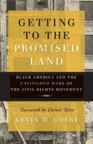 Book download online read Getting to the Promised Land: Black America and the Unfinished Work of the Civil Rights Movement by Kevin W. Cosby 9780664265458