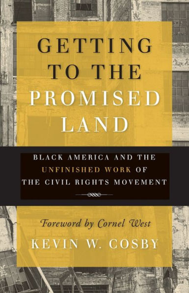 Getting to the Promised Land: Black America and the Unfinished Work of the Civil Rights Movement