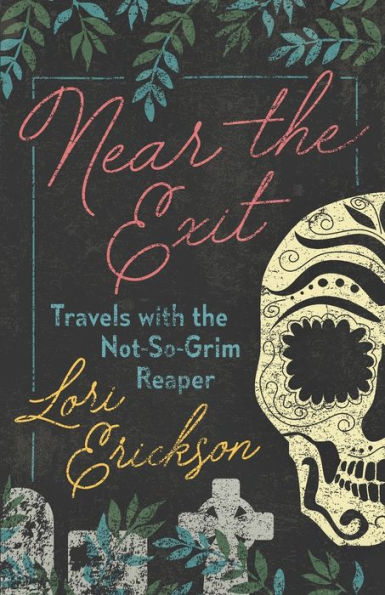 Near the Exit: Travels with Not-So-Grim Reaper