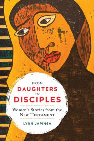 Download pdf books for kindle From Daughters to Disciples: Women's Stories from the New Testament PDF iBook FB2 English version by Lynn Japinga 9780664265700