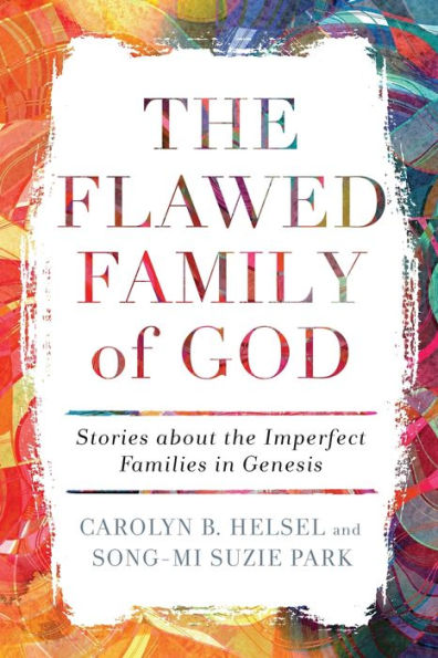 the Flawed Family of God: Stories about Imperfect Families Genesis