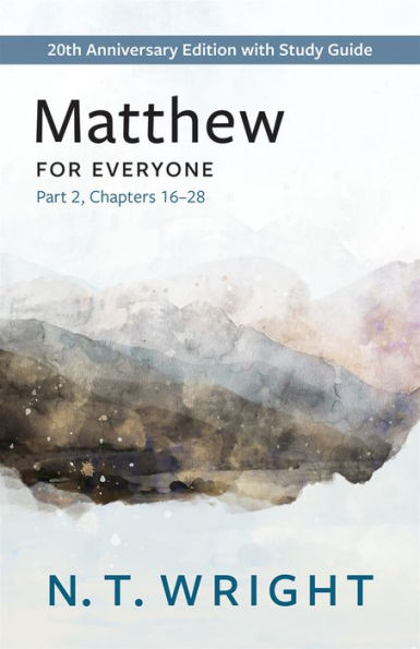 Matthew for Everyone, Part 2: 20th Anniversary Edition with Study Guide, Chapters 16-28