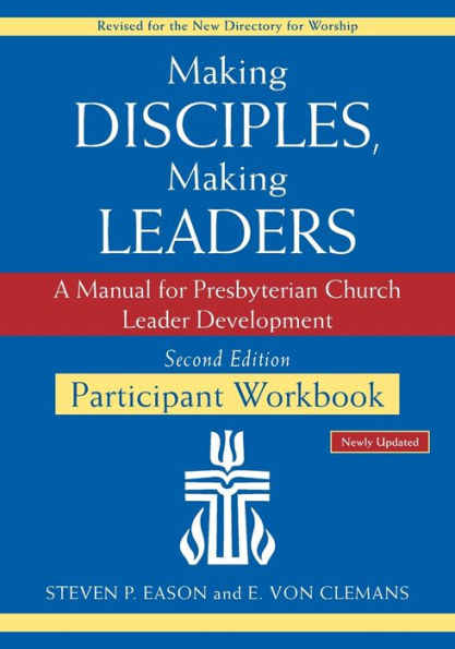 Making Disciples, Leaders--Participant Workbook, Updated Second Edition: A Manual for Presbyterian Church Leader Development