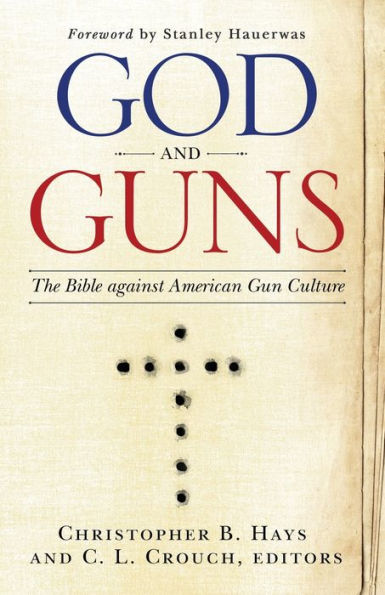 God and Guns: The Bible Against American Gun Culture