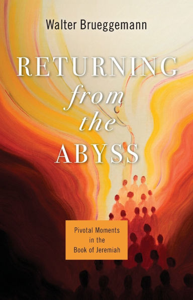 Returning from the Abyss: Pivotal Moments Book of Jeremiah