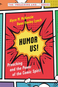 Free pdf download textbooks Humor Us!: Preaching and the Power of the Comic Spirit 9780664267018 by Alyce M. McKenzie, OwenHanley Lynch, Alyce M. McKenzie, OwenHanley Lynch (English Edition) RTF PDB PDF