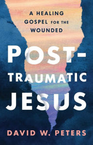 Epub books downloads Post-Traumatic Jesus: Reading the Gospel with the Wounded English version by David W. Peters, David W. Peters PDB DJVU