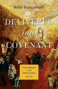 Delivered into Covenant: Pivotal Moments in the Book of Exodus, Part Two