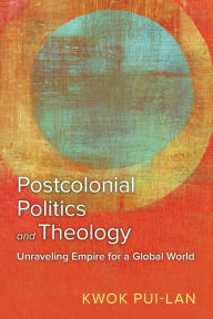 Online ebooks free download Postcolonial Politics and Theology: Unraveling Empire for a Global World 9780664267490  by  in English