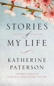 Free downloadable books for mp3 players Stories of My Life (English literature) by Katherine Paterson, Katherine Paterson