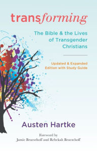 Transforming: Updated and Expanded Edition with Study Guide: The Bible and the Lives of Transgender Christians