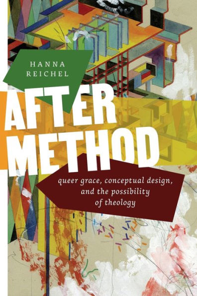 After Method: Queer Grace, Conceptual Design, and the Possibility of Theology