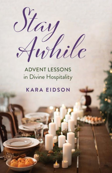 Stay Awhile: Advent Lessons Divine Hospitality