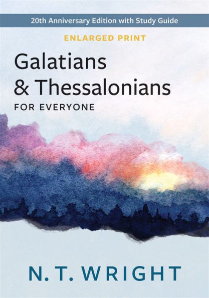 Galatians and Thessalonians for Everyone, Enlarged Print: 20th Anniversary Edition with Study Guide