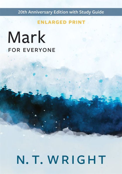 Mark for Everyone, Enlarged Print: 20th Anniversary Edition with Study Guide