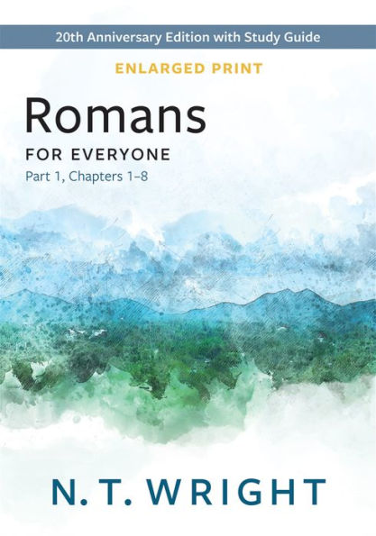 Romans for Everyone, Part 1, Enlarged Print: 20th Anniversary Edition with Study Guide, Chapters 1-8